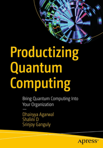 Productizing Quantum Computing: Bring Quantum Computing Into Your Organization