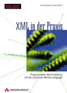 XML in der Praxis . Professionelles Web-Publishing mit der Extensible Markup Language