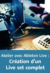 Atelier avec Ableton Live - Création d’un Live set complet - Pierre Doursout