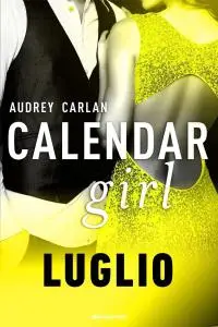 Audrey Carlan - Calendar girl vol.07. Luglio