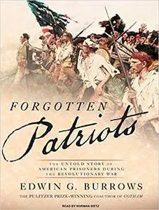 Forgotten Patriots: The Untold Story of American Prisoners During the Revolutionary War [Audiobook]
