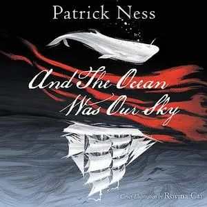 «And The Ocean Was Our Sky» by Patrick Ness