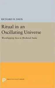 Ritual in an Oscillating Universe: Worshipping Siva in Medieval India