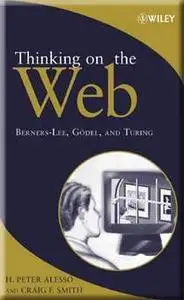 H. Peter Alesso and Craig F. Smith, «Thinking on the Web»