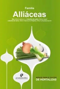 «Manual para el cultivo de hortalizas. Familia Alliáceas» by Hernán Pinzón Ramírez