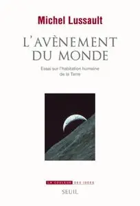 Michel Lussault, "L'avènement du monde"