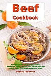 Beef Cookbook: Fast and Easy Beef Soup, Salad
