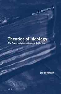 Theories of Ideology (Historical Materialism Book Series, Book 54)