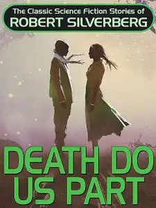 «Death Do Us Part» by Robert Silverberg