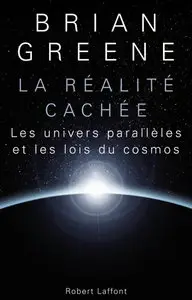 La Réalité cachée - Les univers parallèles et les lois du cosmos - Brian Greene