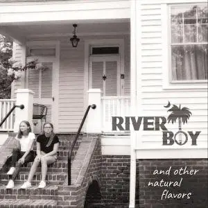 River Boy - And Other Natural Flavors (2019)