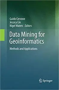 Data Mining for Geoinformatics Methods and Applications