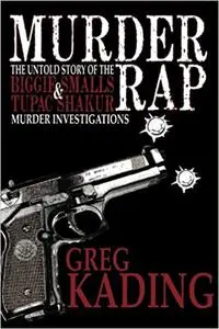Murder Rap: The Untold Story of the Biggie Smalls & Tupac Shakur Murder Investigations by the Detective Who Solved Both