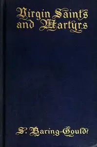 «Virgin Saints and Martyrs» by S.Baring-Gould