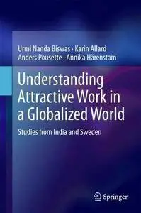 Understanding Attractive Work in a Globalized World: Studies from India and Sweden