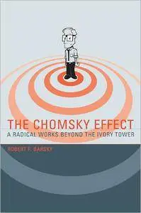 Robert F. Barsky - The Chomsky Effect: A Radical Works Beyond the Ivory Tower [Repost]