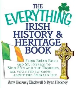 «The Everything Irish History & Heritage Book» by Amy Hackney Blackwell,Ryan Hackney