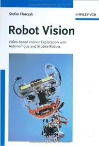  Robot Vision: Video-based Indoor Exploration with Autonomous and Mobile Robots [Repost]