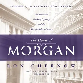 «The House of Morgan» by Ron Chernow