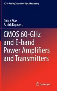 CMOS 60-GHz and E-band Power Amplifiers and Transmitters (Analog Circuits and Signal Processing) (Repost)