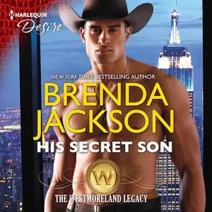 «His Secret Son: The Westmoreland Legacy» by Brenda Jackson