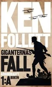 «Giganternas fall» by Ken Follett