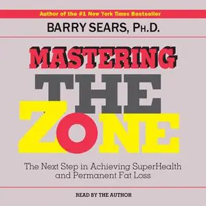 «Mastering The Zone» by Barry Sears