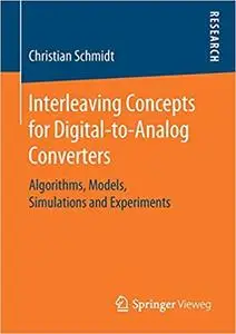 Interleaving Concepts for Digital-to-Analog Converters: Algorithms, Models, Simulations and Experiments