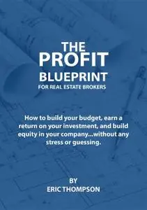 «The Profit Blueprint for Real Estate Brokers» by Thompson Eric