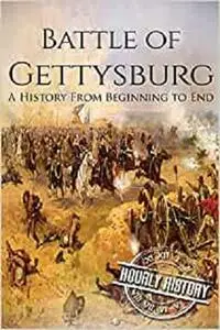 Battle of Gettysburg: A History From Beginning to End