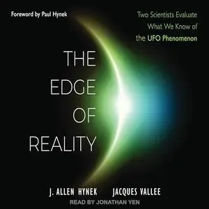 The Edge of Reality: Two Scientists Evaluate What We Know of the UFO Phenomenon, 2023 Edition [Audiobook]