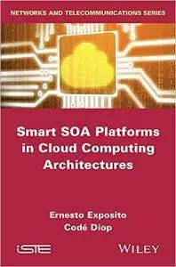 Smart SOA Platforms in Cloud Computing Architectures (Repost)