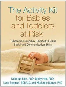 The Activity Kit for Babies and Toddlers at Risk: How to Use Everyday Routines to Build Social and Communication Skills