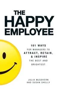 «The Happy Employee» by Julia McGovern,Susan Shelly