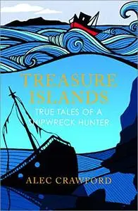 Treasure Islands: True Tales of a Shipwreck Hunter