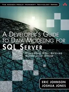 A Developer's Guide to Data Modeling for SQL Server: Covering SQL Server 2005 and 2008 (Repost)