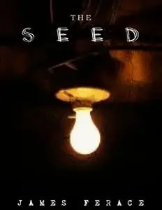 «The Seed» by James Ferace