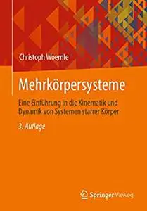 Mehrkörpersysteme: Eine Einführung in die Kinematik und Dynamik von Systemen starrer Körper