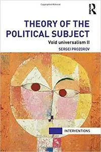 Theory of the Political Subject: Void Universalism II