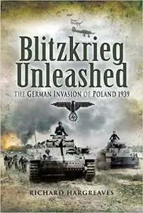 Blitzkrieg Unleashed: The German Invasion of Poland 1939