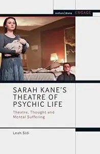 Sarah Kane’s Theatre of Psychic Life: Theatre, Thought and Mental Suffering