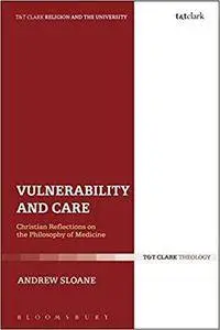 Vulnerability and Care: Christian Reflections on the Philosophy of Medicine