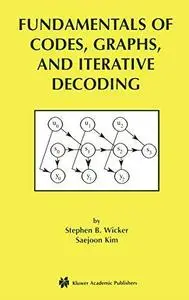 Fundamentals of Codes, Graphs, and Iterative Decoding (The International Series in Engineering and Computer Science)