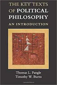 The Key Texts of Political Philosophy: An Introduction