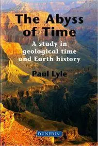 Paul Lyle - The Abyss of Time: A Study in Geological Time and Earth History