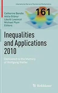 Inequalities and Applications 2010: Dedicated to the Memory of Wolfgang Walter