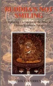 Buddha's Not Smiling: Uncovering Corruption at the Heart of Tibetan Buddhism Today 