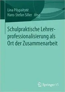 Schulpraktische Lehrerprofessionalisierung als Ort der Zusammenarbeit