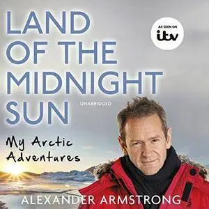 Land of the Midnight Sun: My Arctic Adventures [Audiobook]