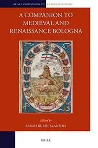 A Companion to Medieval and Renaissance Bologna